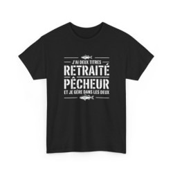 Tee Shirt J’ai deux titres Retraité Pêcheur – T-Shirt Unisexe Humour Cadeau Retraite Passion Pêche Noir S-3XL