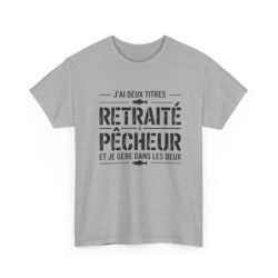 Tee Shirt J’ai deux titres Retraité Pêcheur – T-Shirt Unisexe Humour Cadeau Retraite Passion Pêche Blanc ou Sport Grey