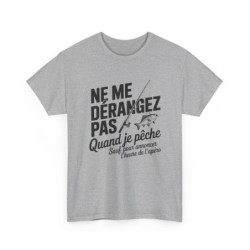 Tee Shirt Ne me dérangez pas quand je pêche – T-Shirt Unisexe Humour Passion Pêche Apéro Blanc ou Sport Grey S-3XL