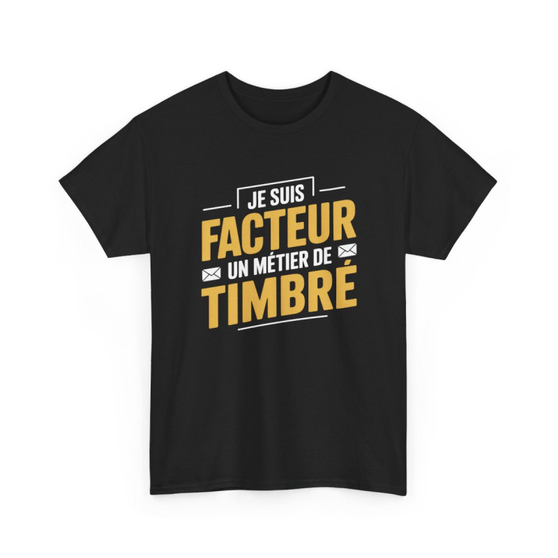 Tee Shirt Je suis Facteur – Un métier de timbré – T-Shirt Unisexe Humour Poste Livraison Noir S-3XL
