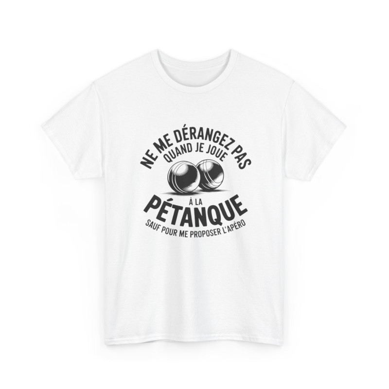 Tee Shirt Ne me dérangez pas quand je joue à la pétanque – T-Shirt Unisexe Humour Apéro Boules Blanc ou Sport Grey S-3XL