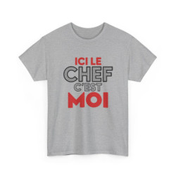 Tee Shirt Homme Ici le chef c’est moi – T-Shirt Humour Autorité Maison ou Bureau Blanc ou Sport Grey S-3XL