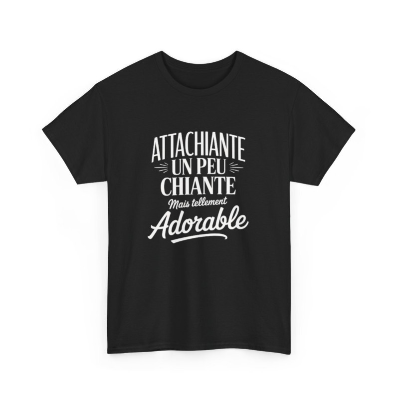 T-shirt Femme Humour Attachiante Un Peu Chiante Mais Tellement Adorable – Tee Shirt Drôle Noir – Idée Cadeau Originale