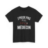 T-shirt Humour J’Peux Pas Je Suis Médecin  Tee Shirt Drôle Profession Santé  Noir  Idée Cadeau Médecin Étudiant Infirmier