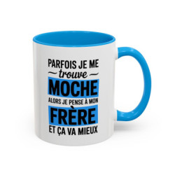 Mug Frère Humour 325ml – Tasse Message Drôle “Parfois Je Me Trouve Moche Alors Je Pense à Mon Frère” – Cadeau Frangin Original