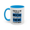 Mug Frère Humour 325ml – Tasse Message Drôle “Parfois Je Me Trouve Moche Alors Je Pense à Mon Frère” – Cadeau Frangin Original