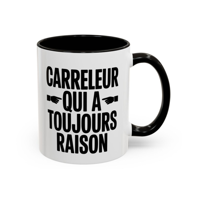 Mug “Carreleur qui a toujours raison” – Tasse Céramique Humour Métier – Cadeau Artisan Carreleur Chantier