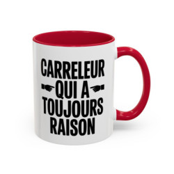 Mug “Carreleur qui a toujours raison” – Tasse Céramique Humour Métier – Cadeau Artisan Carreleur Chantier