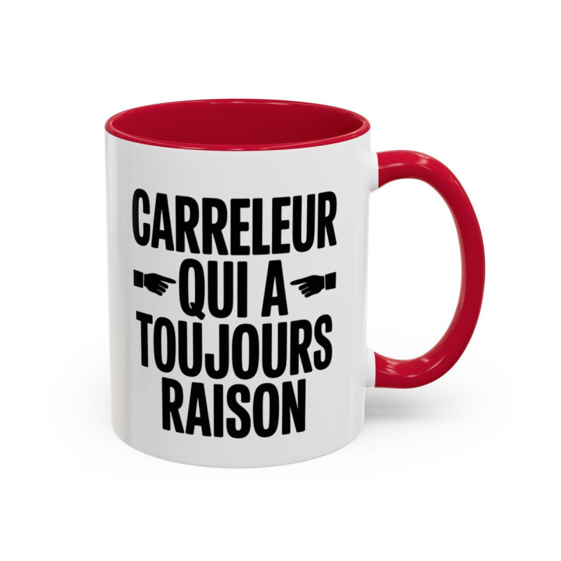 Mug “Carreleur qui a toujours raison” – Tasse Céramique Humour Métier – Cadeau Artisan Carreleur Chantier