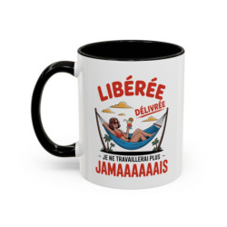 Mug “Libérée Délivrée Je ne travaillerai plus jamais” – Tasse Céramique Humour Vacances – Cadeau Collègue