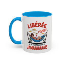 Mug “Libérée Délivrée Je ne travaillerai plus jamais” – Tasse Céramique Humour Vacances – Cadeau Collègue