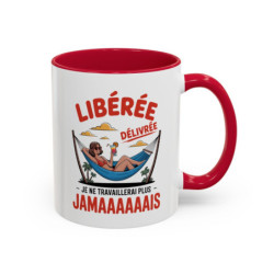 Mug “Libérée Délivrée Je ne travaillerai plus jamais” – Tasse Céramique Humour Vacances – Cadeau Collègue