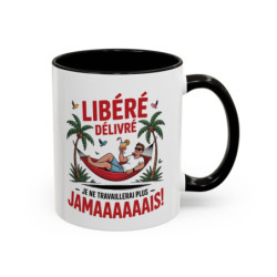 Mug “Libérée Délivrée Jamaaaais” – Tasse Céramique Humour Vacances & Congés – Cadeau Collègue Retraite Homme
