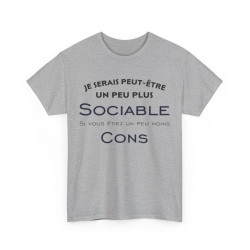 Tee shirt Je serais peut être un peu plus sociable si vous étiez un peu moins cons