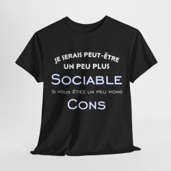 Tee shirt Je serais peut être un peu plus sociable si vous étiez un peu moins cons