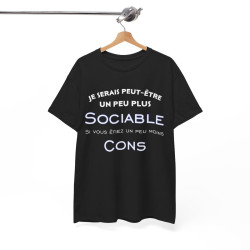 Tee shirt Je serais peut être un peu plus sociable si vous étiez un peu moins cons