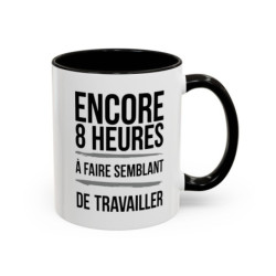Tasse Humour Travail – Mug Drôle Bureau « Encore 8 Heures à Faire Semblant de Travailler » – Cadeau Original – Céramique 325ml