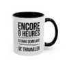 Tasse Humour Travail – Mug Drôle Bureau « Encore 8 Heures à Faire Semblant de Travailler » – Cadeau Original – Céramique 325ml