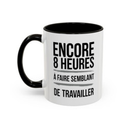 Tasse Humour Travail – Mug Drôle Bureau « Encore 8 Heures à Faire Semblant de Travailler » – Cadeau Original – Céramique 325ml