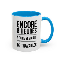 Tasse Humour Travail – Mug Drôle Bureau « Encore 8 Heures à Faire Semblant de Travailler » – Cadeau Original – Céramique 325ml
