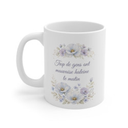 Mug citation humour matin – Trop de gens ont mauvaise haleine le matin – Tasse florale élégante – Cadeau