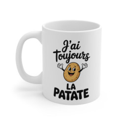Mug humour cuisine pomme de terre – J’ai toujours la patate – Tasse drôle alimentaire – Cadeau original quotidien