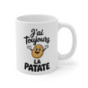Mug humour cuisine pomme de terre – J’ai toujours la patate – Tasse drôle alimentaire – Cadeau original quotidien