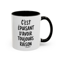 Tasse Humour C’est Épuisant d’Avoir Toujours Raison – Mug Citation Ironique – Cadeau Drôle Bureau Collègue 325ml