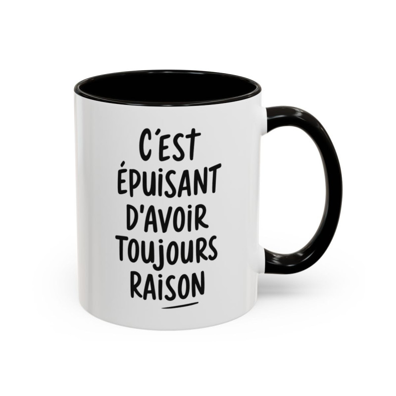Tasse Humour C’est Épuisant d’Avoir Toujours Raison – Mug Citation Ironique – Cadeau Drôle Bureau Collègue 325ml