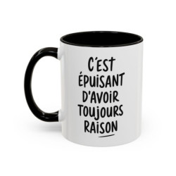 Tasse Humour C’est Épuisant d’Avoir Toujours Raison – Mug Citation Ironique – Cadeau Drôle Bureau Collègue 325ml
