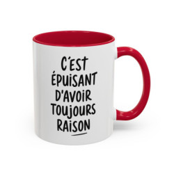 Tasse Humour C’est Épuisant d’Avoir Toujours Raison – Mug Citation Ironique – Cadeau Drôle Bureau Collègue 325ml