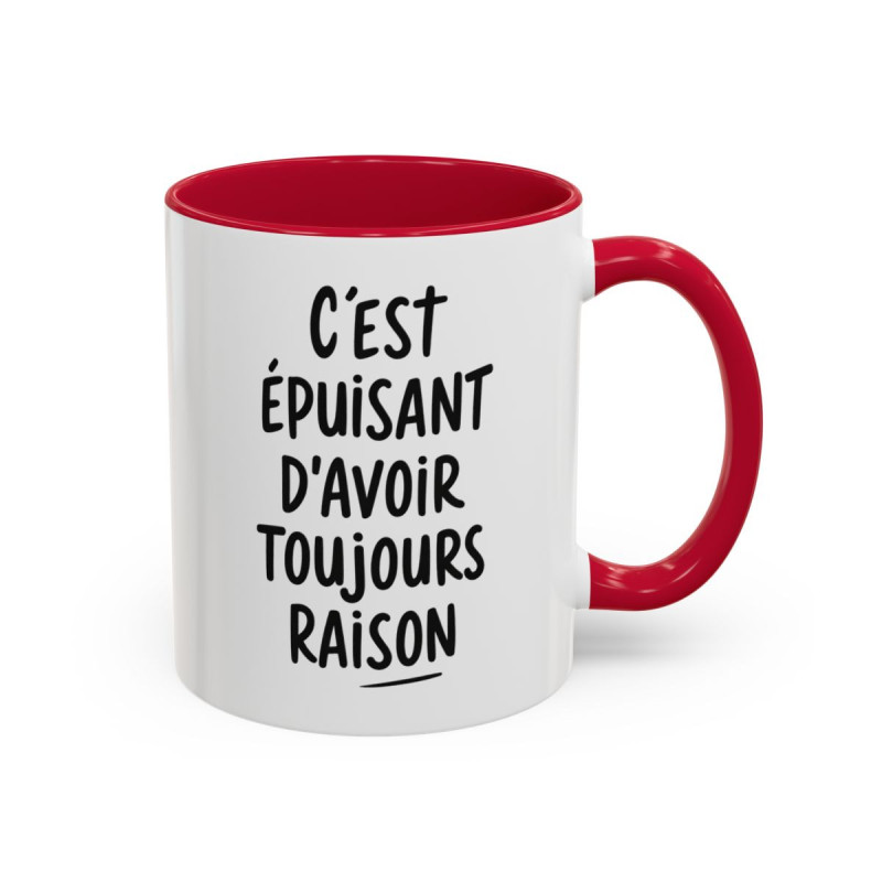 Tasse Humour C’est Épuisant d’Avoir Toujours Raison – Mug Citation Ironique – Cadeau Drôle Bureau Collègue 325ml
