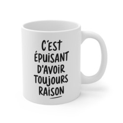 Mug citation humour – C’est épuisant d’avoir toujours raison – Tasse drôle message sarcastique – Cadeau original bureau