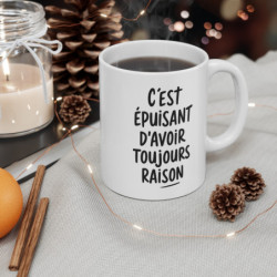 Mug citation humour – C’est épuisant d’avoir toujours raison – Tasse drôle message sarcastique – Cadeau original bureau