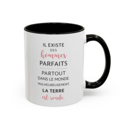 Tasse Humour Il Existe des Hommes Parfaits Mais la Terre est Ronde – Mug Citation Drôle – Cadeau Humour