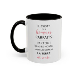Tasse Humour Il Existe des Hommes Parfaits Mais la Terre est Ronde – Mug Citation Drôle – Cadeau Humour