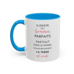 Tasse Humour Il Existe des Hommes Parfaits Mais la Terre est Ronde – Mug Citation Drôle – Cadeau Humour