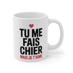 Mug humour amour – Tu me fais chier mais je t’aime – Tasse citation couple – Cadeau original romantique