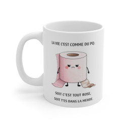 Mug humour décalé – La vie c’est comme du PQ soit c’est tout rose soit t’es dans la merde – Tasse drôle