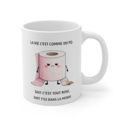 Mug humour décalé – La vie c’est comme du PQ soit c’est tout rose soit t’es dans la merde – Tasse drôle