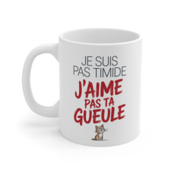 Mug Chat Humour – Je suis pas timide j’aime pas ta gueule – Tasse drôle message sarcastique – Cadeau