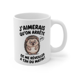 Mug Hérisson Humoristique – J’aimerais qu’on Arrête de Me Réveiller à 13h du Matin – Tasse Drôle Animaux