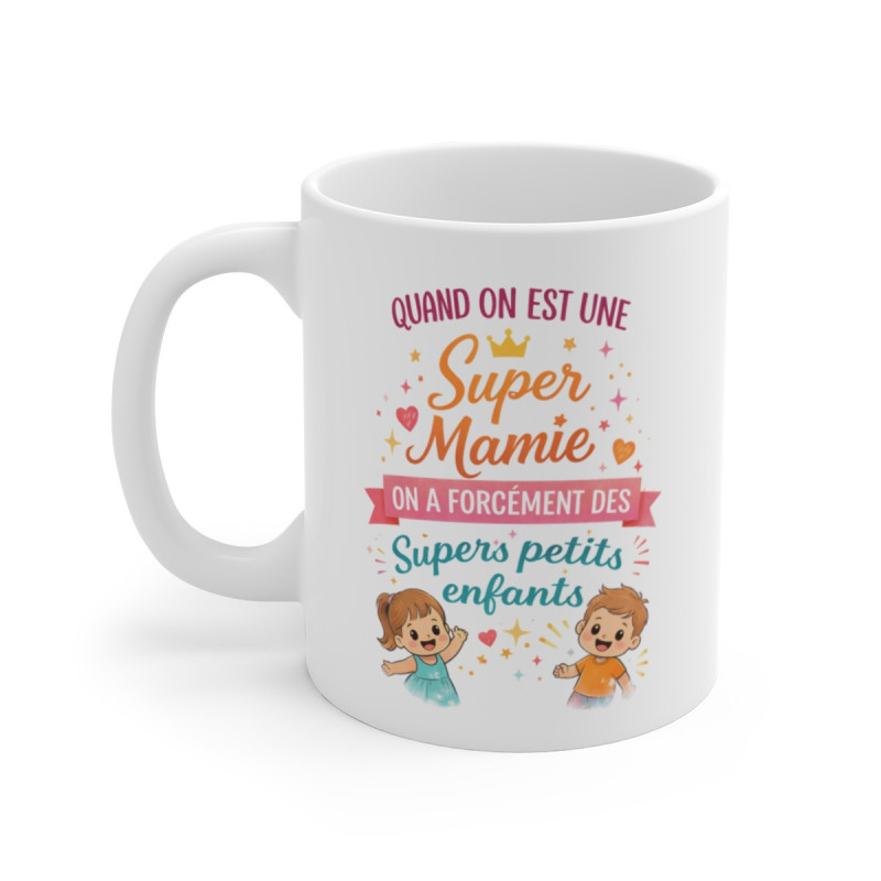 Mug Super Mamie – Quand on est une Super Mamie on a des Supers petits enfants – Idée Cadeau Grand-Mère