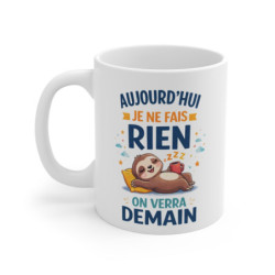 Mug Humour Paresseux – “Aujourd’hui Je Ne Fais Rien On Verra Demain” – Tasse Drôle 325ml