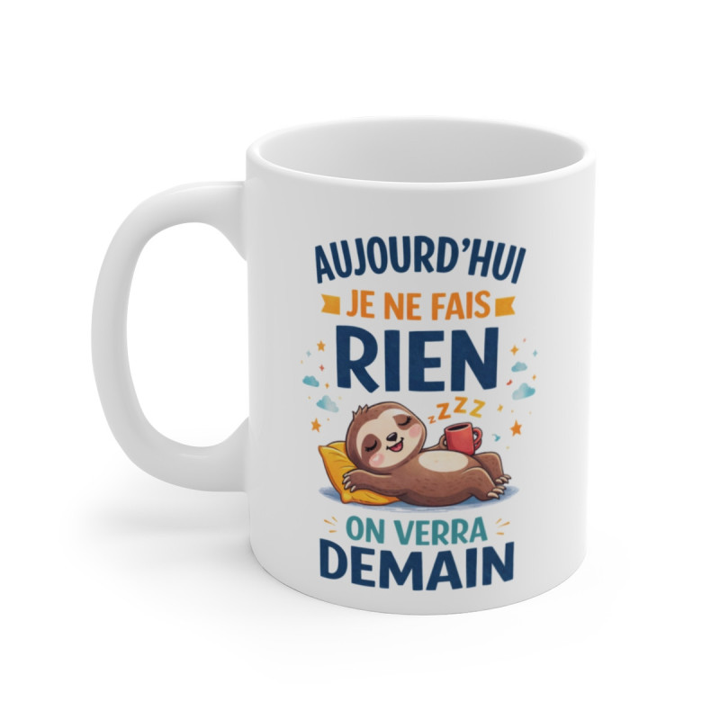 Mug Humour Paresseux – “Aujourd’hui Je Ne Fais Rien On Verra Demain” – Tasse Drôle 325ml