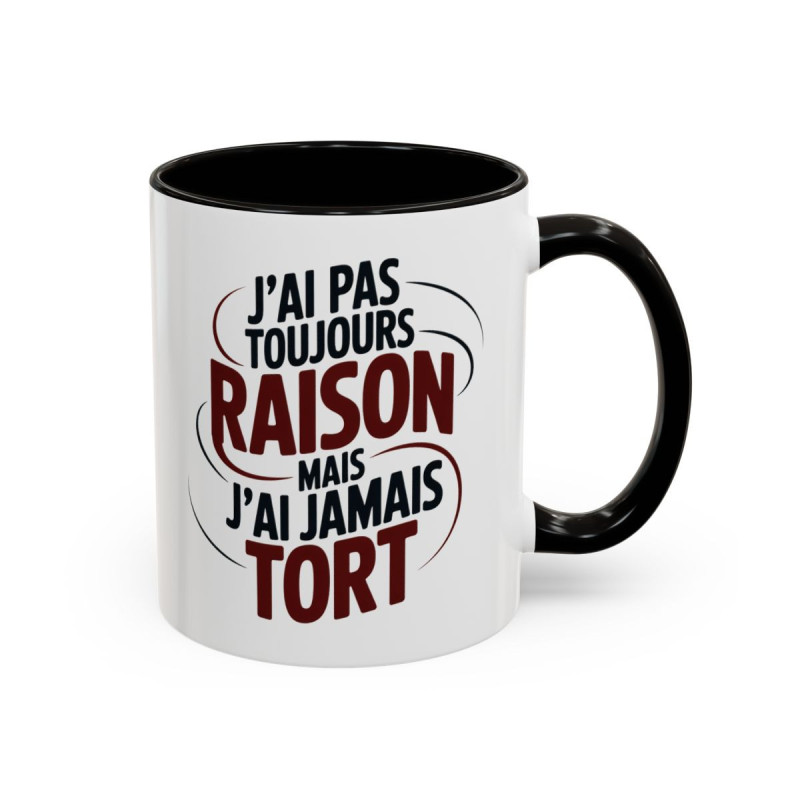 Mug Humour J’ai Pas Toujours Raison Mais J’ai Jamais Tort – Tasse Cadeau Drôle Homme Femme Noir Bleu Rouge 325ml