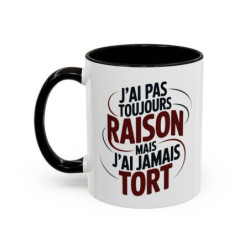 Mug Humour J’ai Pas Toujours Raison Mais J’ai Jamais Tort – Tasse Cadeau Drôle Homme Femme Noir Bleu Rouge 325ml