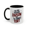 Mug Humour J’ai Pas Toujours Raison Mais J’ai Jamais Tort – Tasse Cadeau Drôle Homme Femme Noir Bleu Rouge 325ml