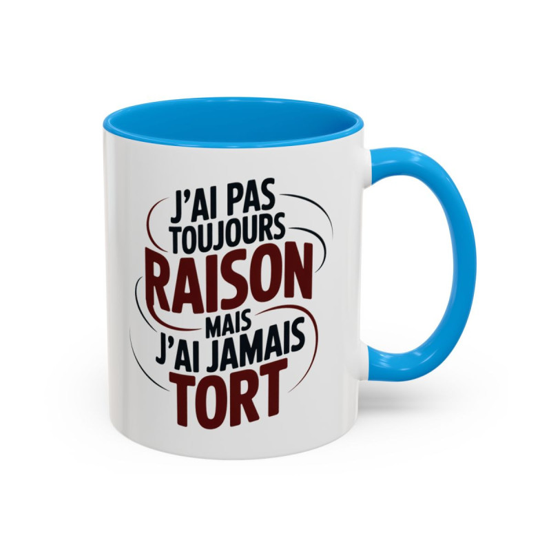 Mug Humour J’ai Pas Toujours Raison Mais J’ai Jamais Tort – Tasse Cadeau Drôle Homme Femme Noir Bleu Rouge 325ml