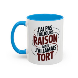 Mug Humour J’ai Pas Toujours Raison Mais J’ai Jamais Tort – Tasse Cadeau Drôle Homme Femme Noir Bleu Rouge 325ml
